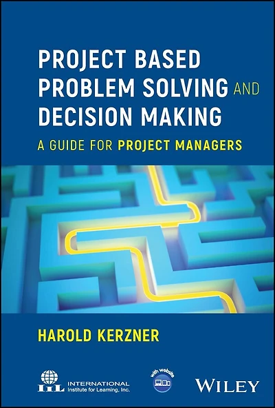 Project Based Problem Solving and Decision Making: A Guide for Managers