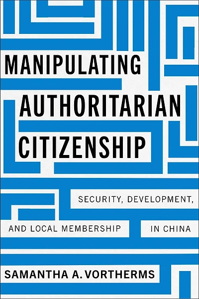 Manipulating Authoritarian Citizenship: Security, Development, and Local Membership China