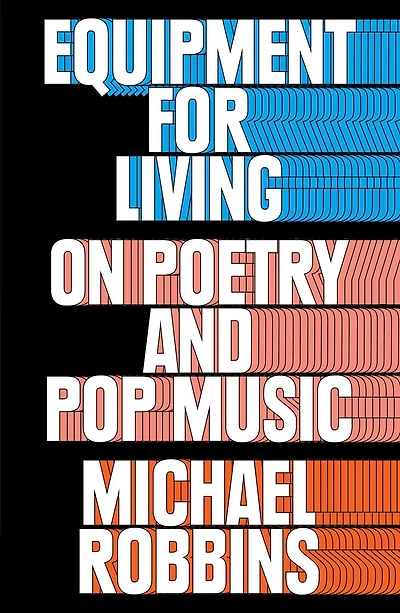 Equipment for Living: On Poetry and Pop Music