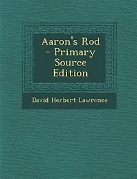 Aaron's Rod - Primary Source Edition
