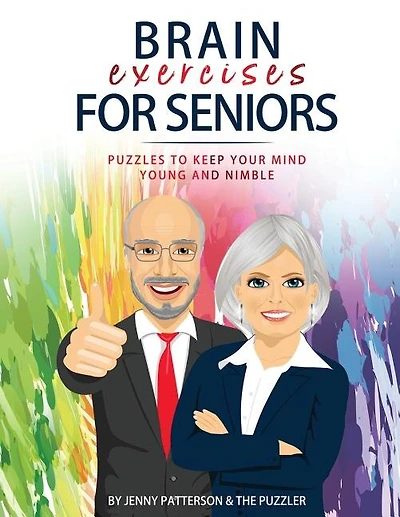 BRAIN EXERCISES FOR SENIORS: PUZZLES TO KEEP YOUR MIND YOUNG AND NIMBLE