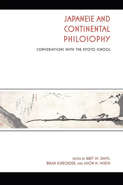 Japanese And Continental Philosophy: Conversations With The Kyoto School