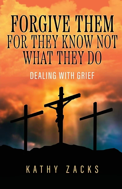 Forgive Them For They Know Not What They Do: Dealing With Grief