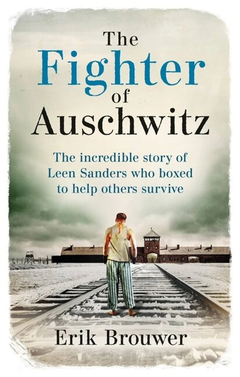 The Fighter of Auschwitz: incredible true story Leen Sanders who boxed to help others survive