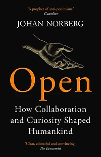 Open: How Collaboration And Curiosity Shaped Humankind
