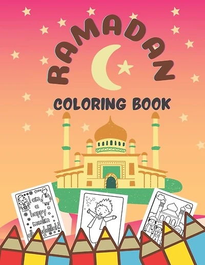 Ramadan Coloring Book: Amazing Ramadan Book For Islamic Children - Coloring Pages Activity Book For Girls And Boys