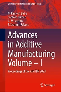 Advances Additive Manufacturing Volume-I: Proceedings of the AIMTDR 2023