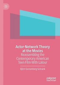 Actor-Network Theory at the Movies: Reassembling the Contemporary American Teen Film With Latour