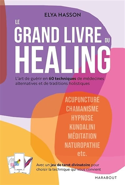 L'art de guérir autrement: Le healing en 60 techniques médecines complémentaires