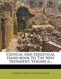 Critical And Exegetical Hand-book To The New Testament; Volume 6