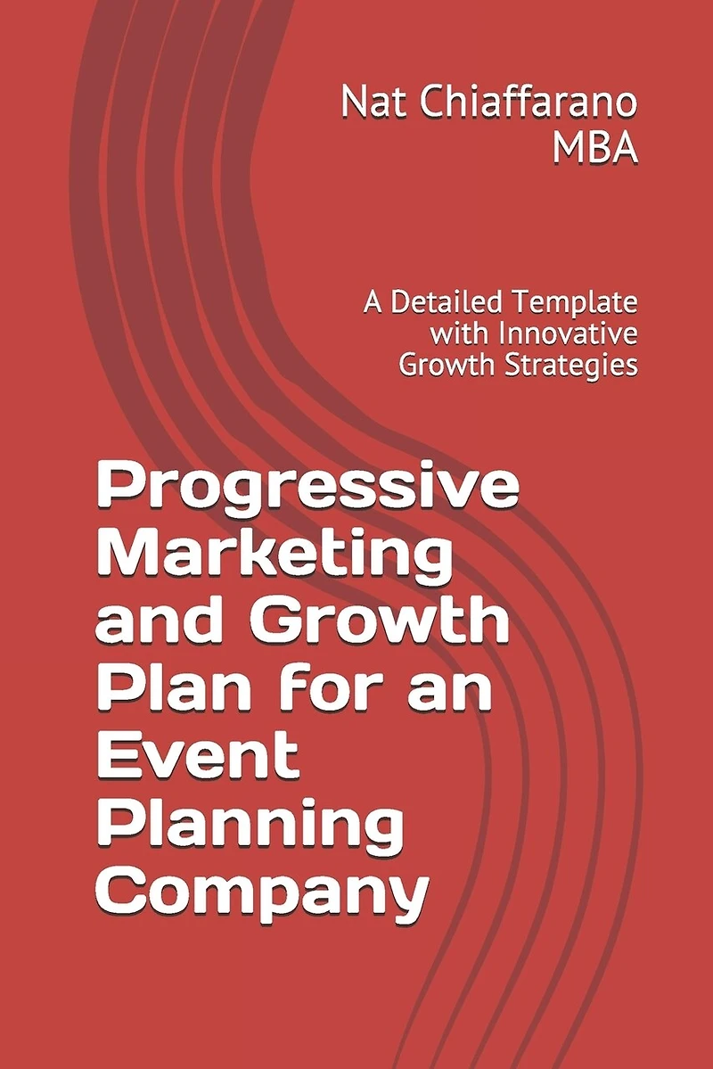 Progressive Marketing and Growth Plan for an Event Planning Company: A Detailed Template with Innovative Growth Strategies