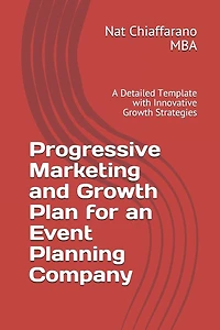 Progressive Marketing and Growth Plan for an Event Planning Company: A Detailed Template with Innovative Growth Strategies