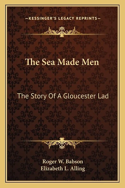 The Sea Made Men: The Story Of A Gloucester Lad