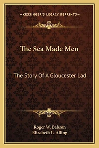 The Sea Made Men: The Story Of A Gloucester Lad