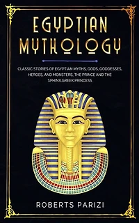 Egyptian Mythology: Classic Stories of Egyptian Myths, Gods, Goddesses, Heroes, and Monsters, The Prince and The Sphinx, Greek Princess