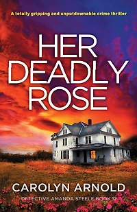 Her Deadly Rose: A totally gripping and unputdownable crime thriller