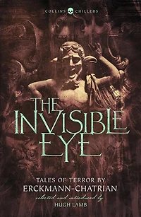 The Invisible Eye: Tales of Terror by Emile Erckmann and Louis Alexandre Chatrian