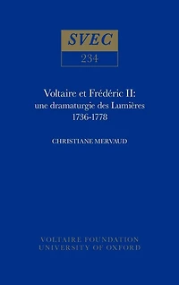Voltaire et Frédéric II: une dramaturgie des Lumières 1736-1778