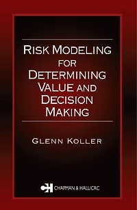 Risk Modeling for Determining Value and Decision Making