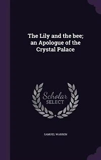 The Lily and the bee; an Apologue of the Crystal Palace