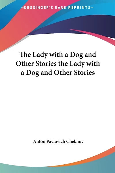 The Lady with a Dog and Other Stories the Lady with a Dog and Other Stories