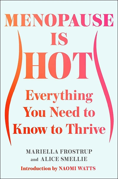 Menopause Is Hot: Everything You Need to Know Thrive