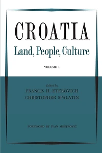Croatia: Land, People, Culture Volume I