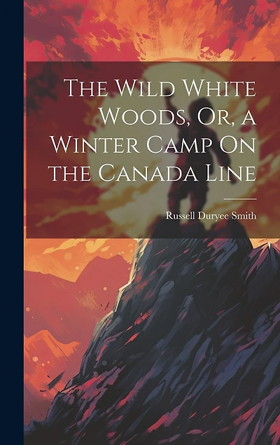 The Wild White Woods, Or