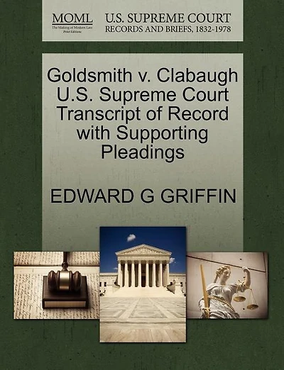 Goldsmith V. Clabaugh U.s. Supreme Court Transcript Of Record With Supporting Pleadings