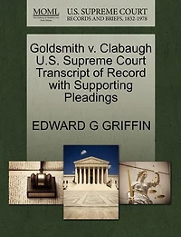 Goldsmith V. Clabaugh U.s. Supreme Court Transcript Of Record With Supporting Pleadings