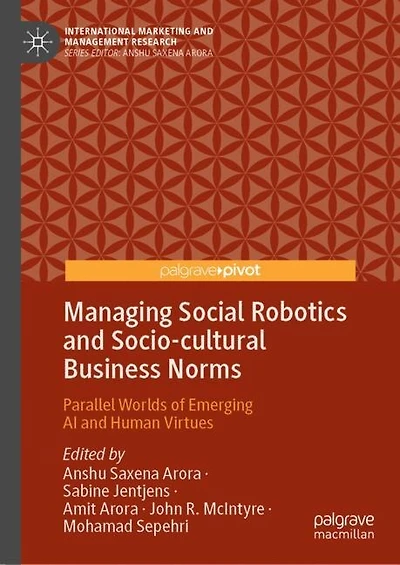 Managing Social Robotics and Socio-cultural Business Norms: Parallel Worlds of Emerging AI Human Virtues