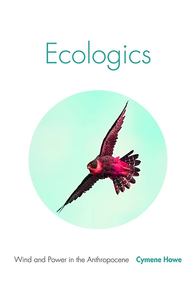 Ecologics: Wind and Power the Anthropocene