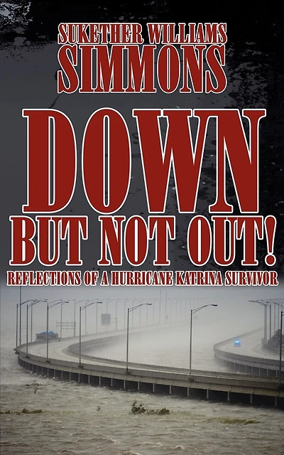 Down, But Not Out!: Reflections Of A Hurricane Katrina Survivor