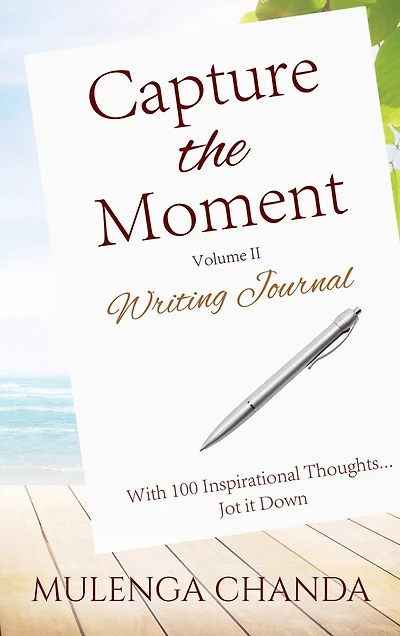 Capture the Moment: Writing Journal Volume II - With 100 Inspirational Thoughts....Jot it Down