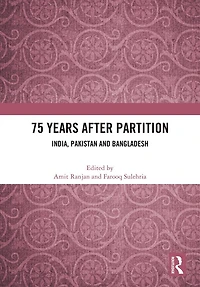 75 Years After Partition: India, Pakistan and Bangladesh