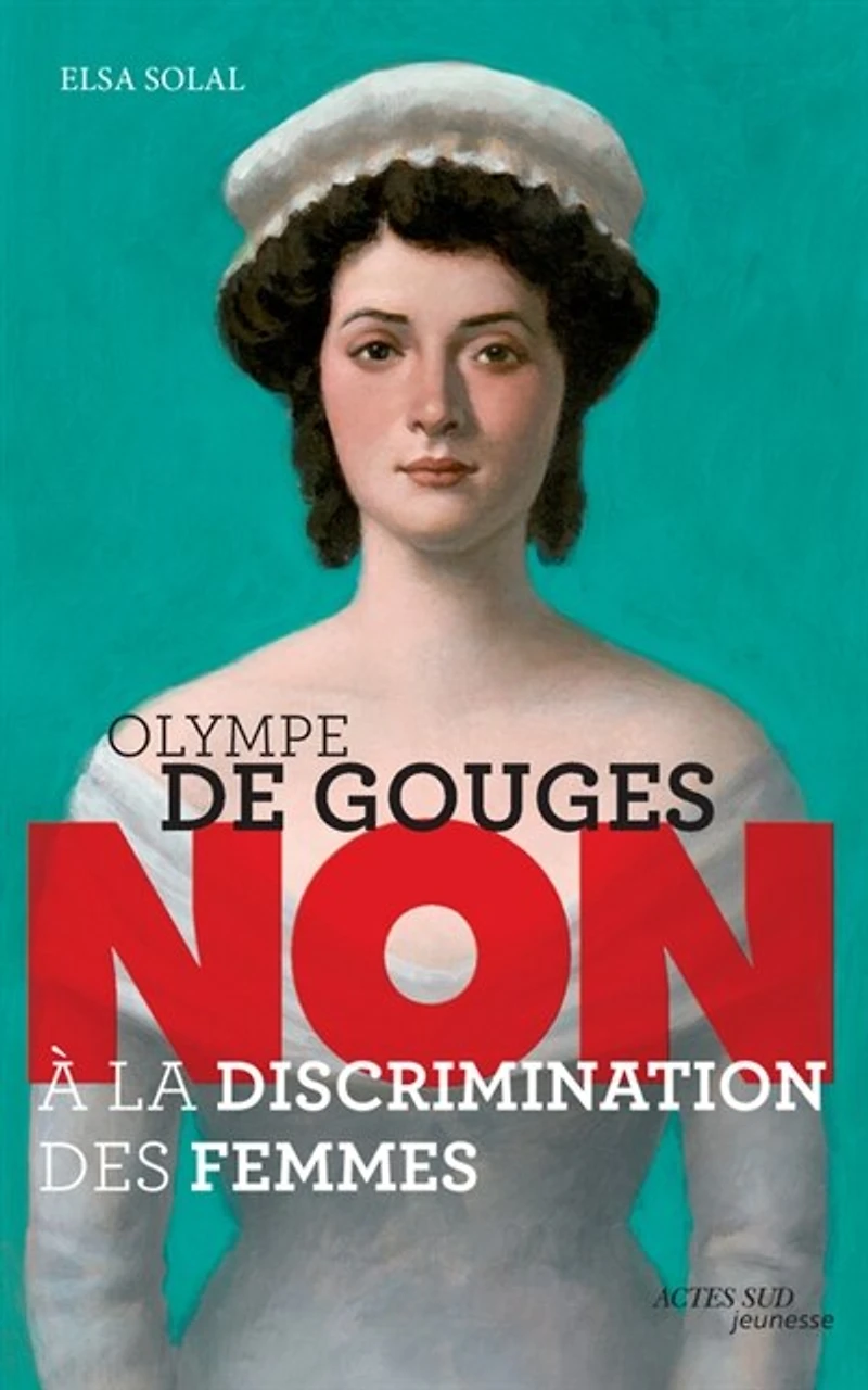 Olympe de Gouges: non à la discrimination des femmes