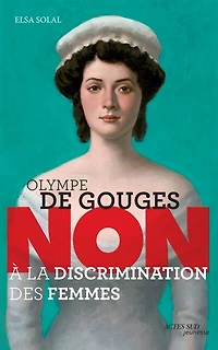 Olympe de Gouges: non à la discrimination des femmes