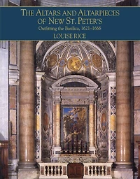 The Altars and Altarpieces of New St. Peter's: Outfitting the Basilica, 1621–1666