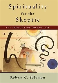 Spirituality for The Skeptic: Thoughtful Love of life