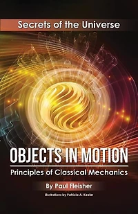 Objects in Motion: Principles of Classical Mechanics