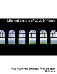 Life and Letters of W.J. Birkbeck