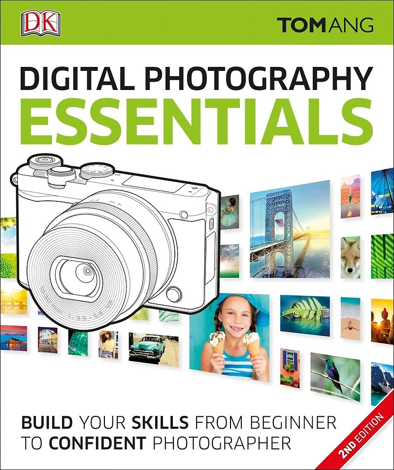 Digital Photography Essentials: Build Your Skills From Beginner To Confident Photographer