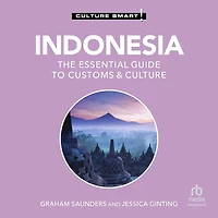 Indonesia - Culture Smart!: The Essential Guide to Customs &