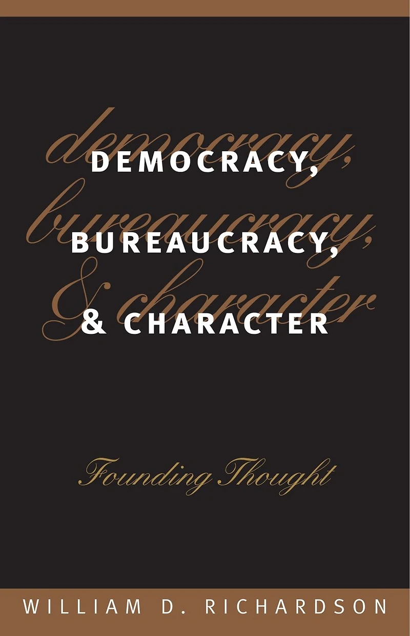 Democracy, Bureaucracy, and Character: Founding Thought