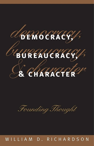 Democracy, Bureaucracy, and Character: Founding Thought