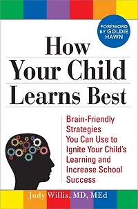 How Your Child Learns Best: Brain-Friendly Strategies You Can Use to Ignite Child's Learning and Increase School Success