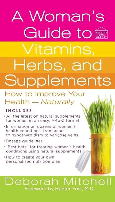 A Woman's Guide to Vitamins, Herbs, and Supplements