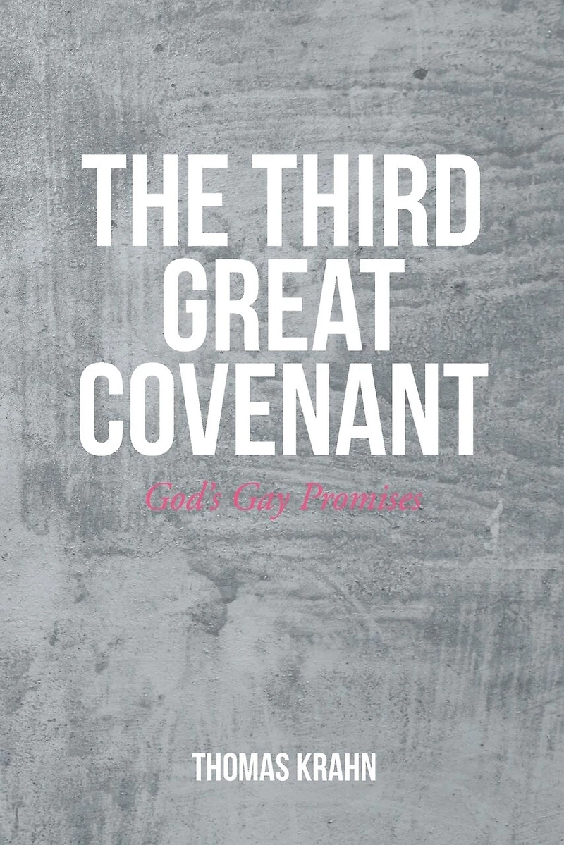 The Third Great Covenant: God's Gay Promises