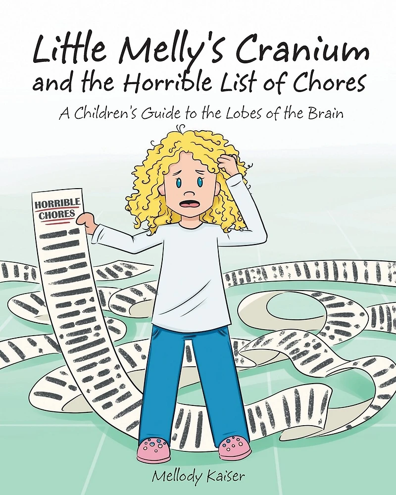 Little Melly's Cranium - And The Horrible List Of Chores: A Children's Guide To Lobes Brain