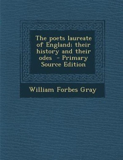 The poets laureate of England; their history and their odes  - Primary Source Edition